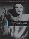 Philosophy of the Performing Arts (eBook): Foundations of the Philosophy of the Arts Series, Book 4
